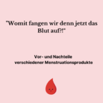Womit fangen wir denn jetzt das Blut auf?